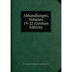 

Книга Abhandlungen, Volumes 19-22 (German Edition)