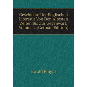 

Книга Geschichte Der Englischen Literatur Von Den Ältesten Zeiten Bis Zur Gegenwart, Volume 2 (German Edition)