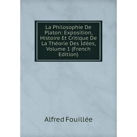 

Книга La Philosophie De Platon: Exposition, Histoire Et Critique De La Théorie Des Idées, Volume 1