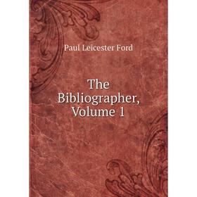 

Книга The Bibliographer, Volume 1