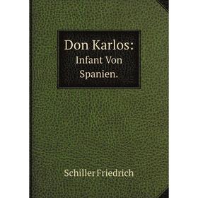 

Книга Don Karlos,. Infant Von Spanien. Ein Dramatisches Gedicht