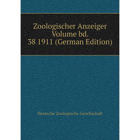 

Книга Zoologischer Anzeiger Volume bd. 38 1911 (German Edition)