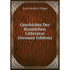 

Книга Geschichte Der Komischen Litteratur (German Edition)