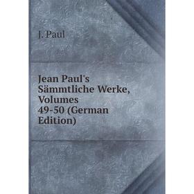 

Книга Jean Paul's Sämmtliche Werke, Volumes 49-50