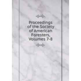 

Книга Proceedings of the Society of American Foresters, Volumes 7-8