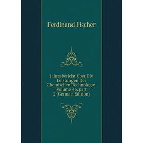 

Книга Jahresbericht Über Die Leistungen Der Chemischen Technologie, Volume 46, part 2 (German Edition)