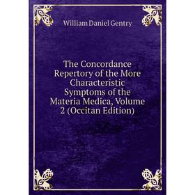 

Книга The Concordance Repertory of the More Characteristic Symptoms of the Materia Medica, Volume 2 (Occitan Edition)