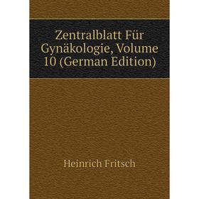 

Книга Zentralblatt Für Gynäkologie, Volume 10 (German Edition)