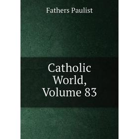 

Книга Catholic World, Volume 83