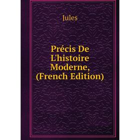 

Книга Précis De L'histoire Moderne, (French Edition)