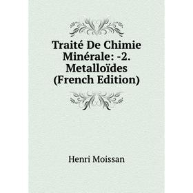 

Книга Traité De Chimie Minérale: -2. Metalloïdes (French Edition)