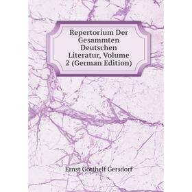 

Книга Repertorium Der Gesammten Deutschen Literatur, Volume 2 (German Edition)