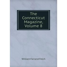 

Книга The Connecticut Magazine, Volume 8