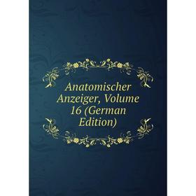 

Книга Anatomischer Anzeiger, Volume 16 (German Edition)