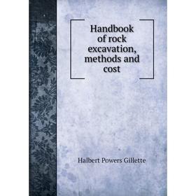 

Книга Handbook of rock excavation, methods and cost