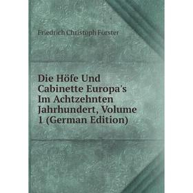 

Книга Die Höfe Und Cabinette Europa's Im Achtzehnten Jahrhundert, Volume 1 (German Edition)