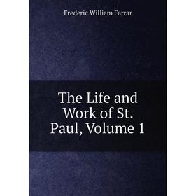 

Книга The Life and Work of St. Paul, Volume 1