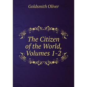 

Книга The Citizen of the World, Volumes 1-2