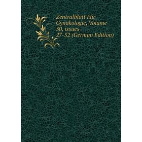 

Книга Zentralblatt Für Gynäkologie, Volume 30, issues 27-52 (German Edition)