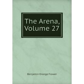 

Книга The Arena, Volume 27