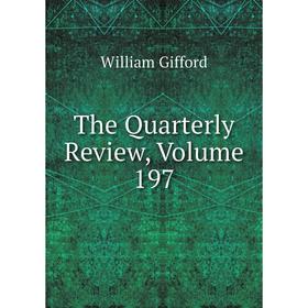 

Книга The Quarterly Review, Volume 197