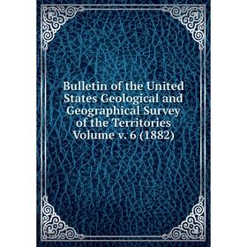 

Книга Bulletin of the United States Geological and Geographical Survey of the Territories Volume v. 6 (1882)