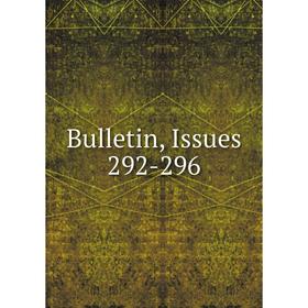 

Книга Bulletin, Issues 292-296