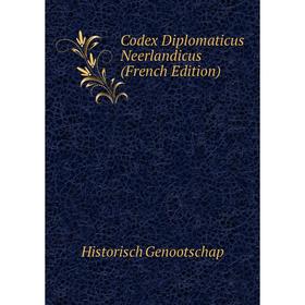 

Книга Codex Diplomaticus Neerlandicus (French Edition)