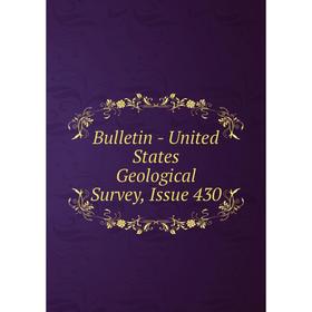 

Книга Bulletin - United States Geological Survey, Issue 430