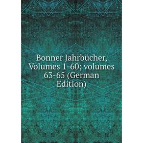 

Книга Bonner Jahrbücher, Volumes 1-60; volumes 63-65 (German Edition)