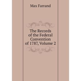 

Книга The Records of the Federal Convention of 1787, Volume 2