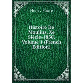 

Книга Histoire De Moulins, Xe Siécle-1830, Volume 1 (French Edition)