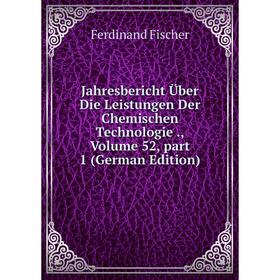 

Книга Jahresbericht Über Die Leistungen Der Chemischen Technologie., Volume 52, part 1 (German Edition)