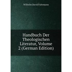 

Книга Handbuch Der Theologischen Literatur, Volume 2 (German Edition)