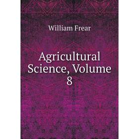 

Книга Agricultural Science, Volume 8