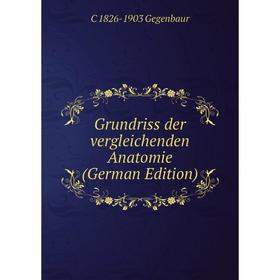 

Книга Grundriss der vergleichenden Anatomie (German Edition)