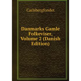 

Книга Danmarks Gamle Folkeviser, Volume 2 (Danish Edition)