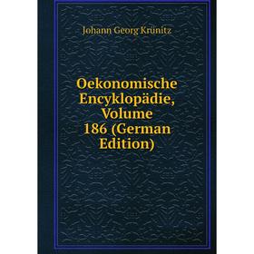 

Книга Oekonomische Encyklopädie, Volume 186