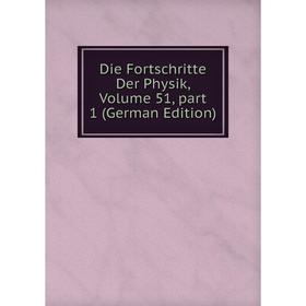 

Книга Die Fortschritte Der Physik, Volume 51, part 1 (German Edition)