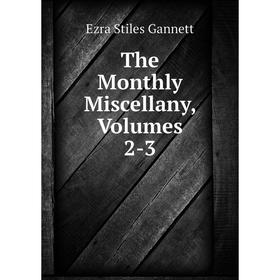 

Книга The Monthly Miscellany, Volumes 2-3