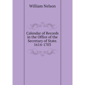 

Книга Calendar of Records in the Office of the Secretary of State. 1614-1703