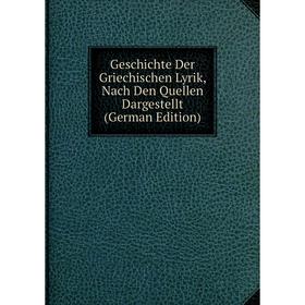 

Книга Geschichte Der Griechischen Lyrik, Nach Den Quellen Dargestellt (German Edition)