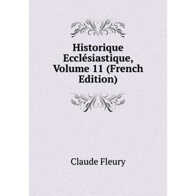 

Книга Historique Ecclésiastique, Volume 11 (French Edition)
