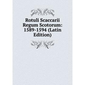 

Книга Rotuli Scaccarii Regum Scotorum: 1589-1594 (Latin Edition)