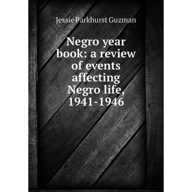 

Книга Negro year book: a Review of events affecting Negro Life, 1941-1946