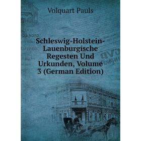 

Книга Schleswig-Holstein-Lauenburgische Regesten Und Urkunden, Volume 3 (German Edition)