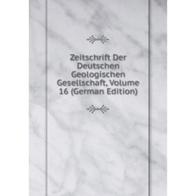

Книга Zeitschrift Der Deutschen Geologischen Gesellschaft, Volume 16 (German Edition)