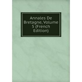 

Книга Annales De Bretagne, Volume 5 (French Edition)