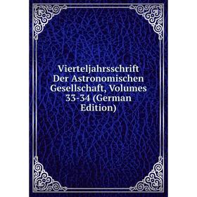 

Книга Vierteljahrsschrift Der Astronomischen Gesellschaft, Volumes 33-34 (German Edition)