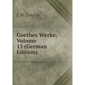 

Книга Goethes Werke, Volume 13 (German Edition)